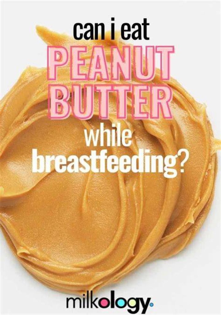 Can I eat peanut butter while breastfeeding?