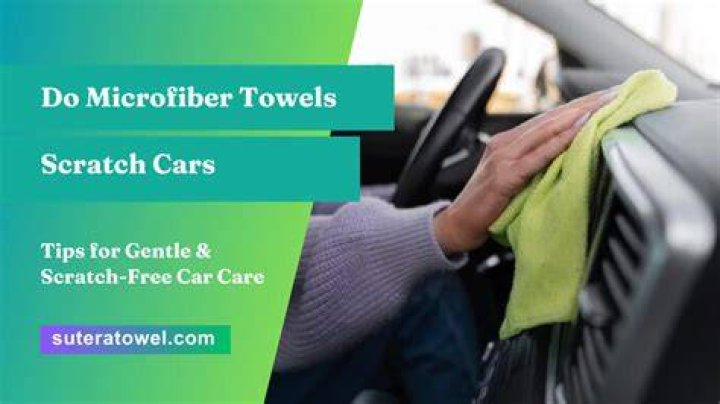 Can microfiber towels scratch your car?