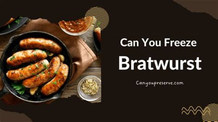 Can you freeze bratwurst?
