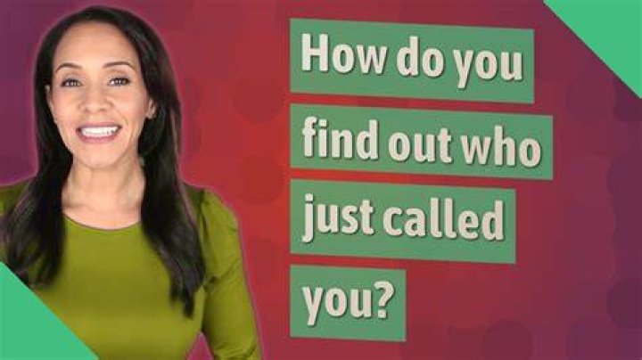 How do you find out who just called you?