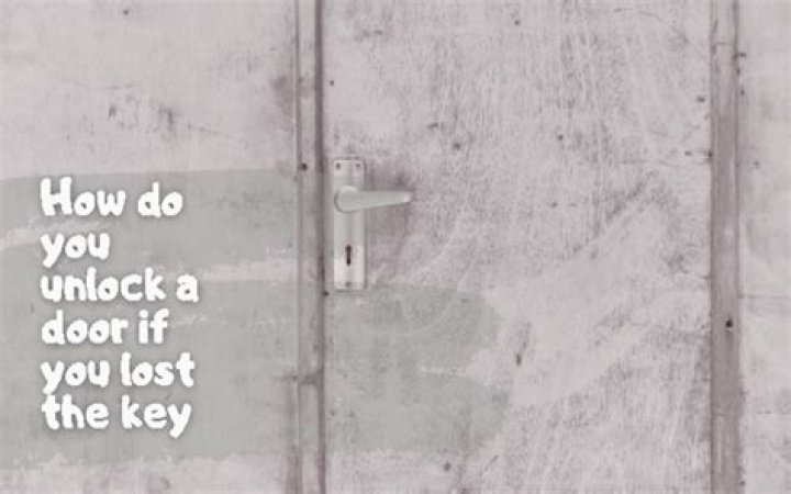 How do you unlock a door if you lost the key?