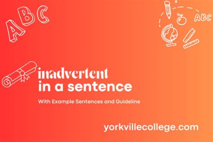 How do you use inadvertent in a sentence?