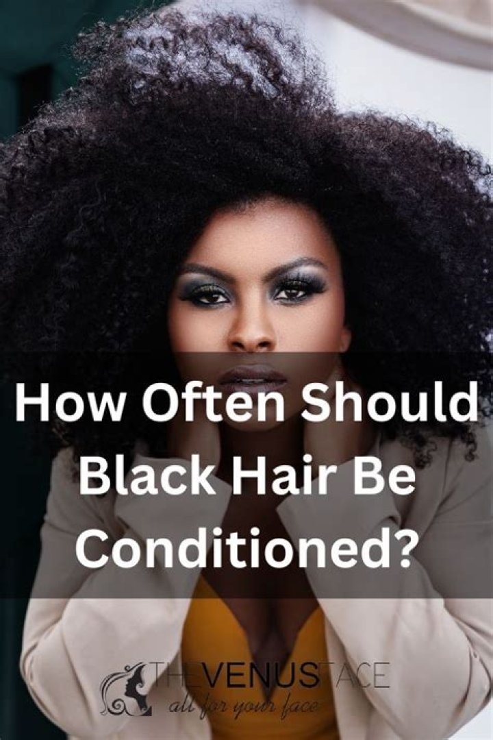 How often should black hair be conditioned?