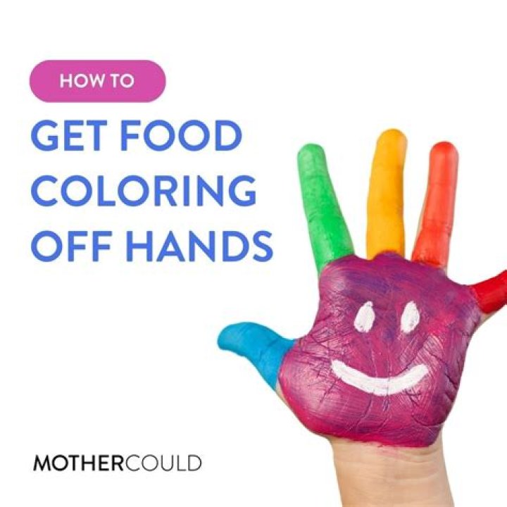 How to Get Food Coloring off Hands: 3 Easy Ways to Do it