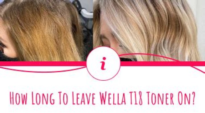 【How-to】How long to leave wella t18 toner on