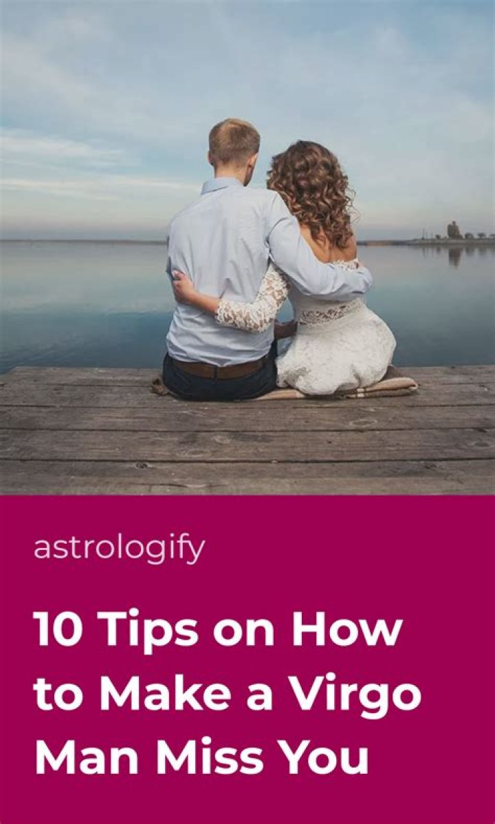 【How-to】How to make virgo man miss you