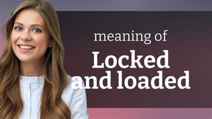【How-to】What does locked and loaded mean