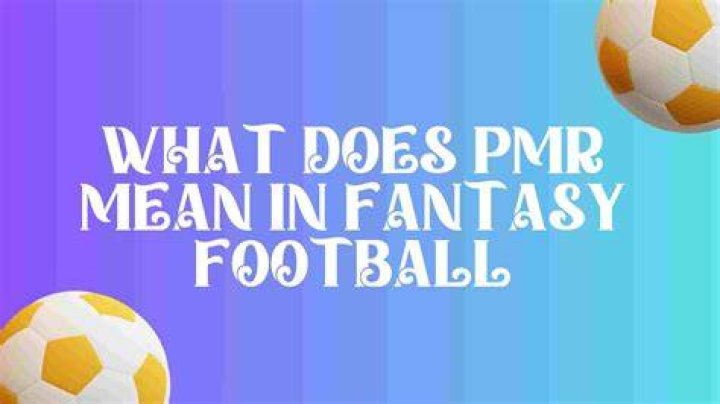 【How-to】What does pmr stand for in fantasy football