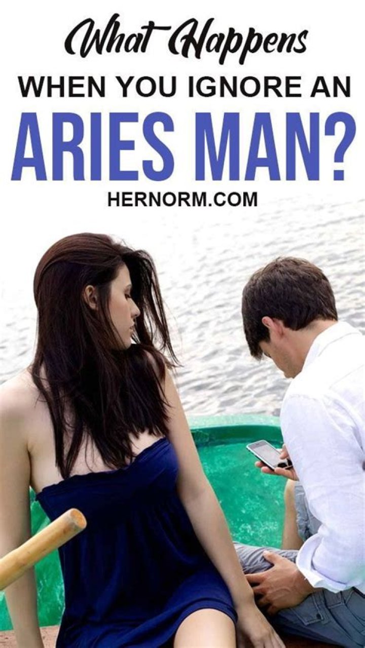 【How-to】What happens when you ignore an aries man - Howto.org