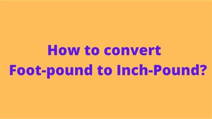 【How-to】What is 105 inch pounds in foot pounds
