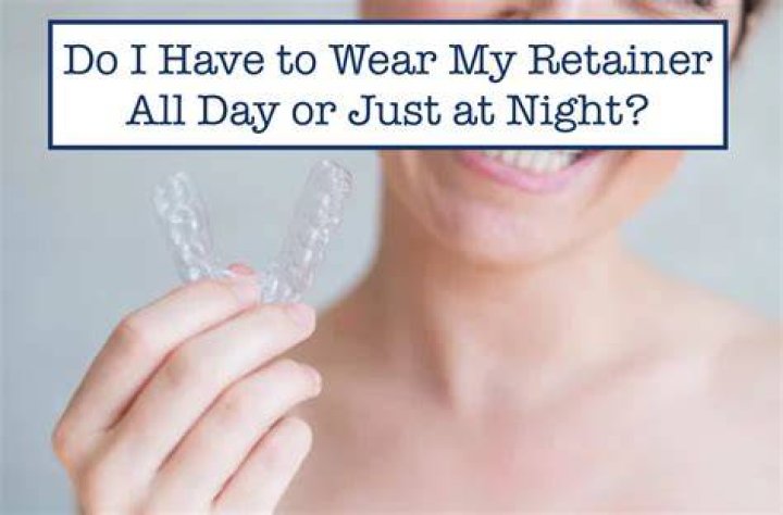 Is it OK if I just wear my retainer at night?
