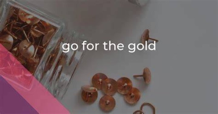 What does go for the gold mean?