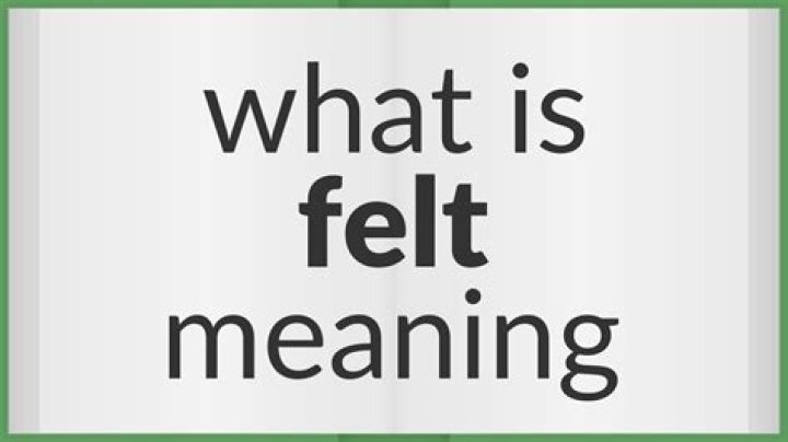 What does have felt mean?