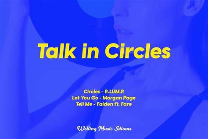 What does it mean to talk in circles?