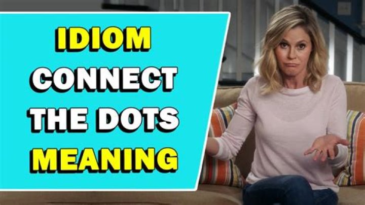What does the idiom connect the dots mean?