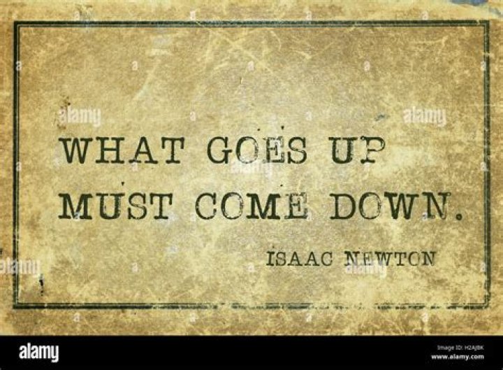 What goes up must come down saying?