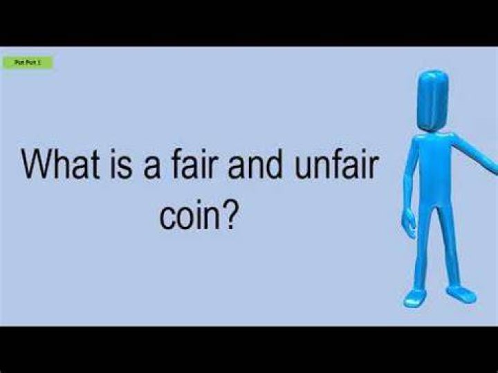 What is a fair and unfair coin?
