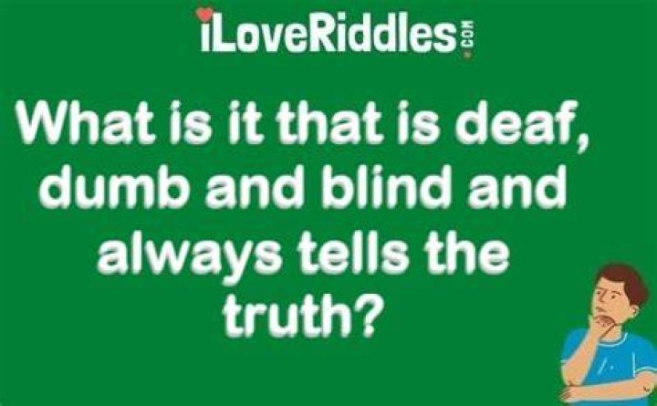 What is deaf, dumb and blind riddle?