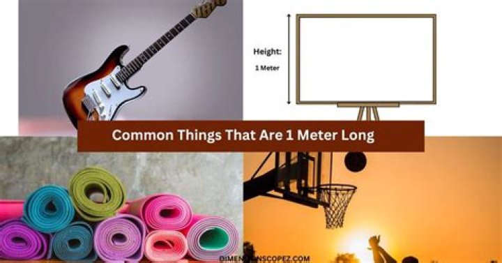 What is something that measures 1 meter?