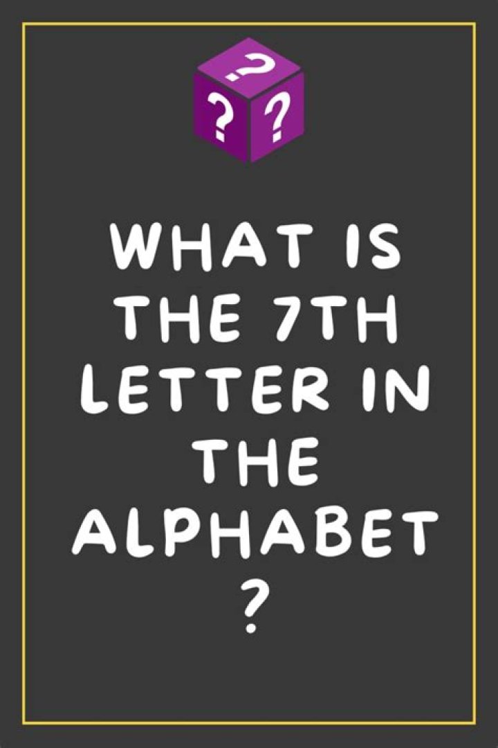 What is the 7th letter of alphabet riddle?