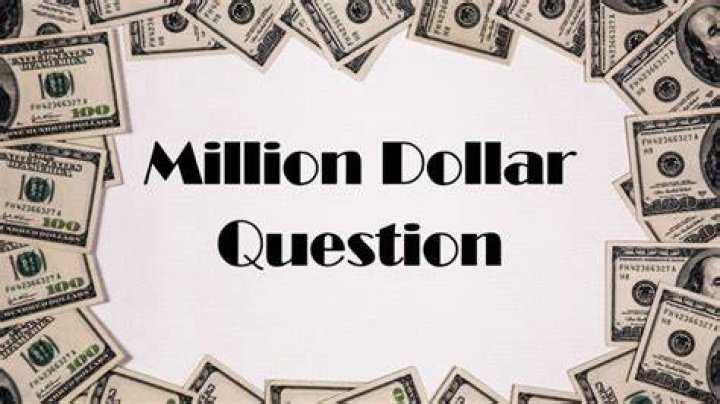 What is the answer to the million-dollar question?