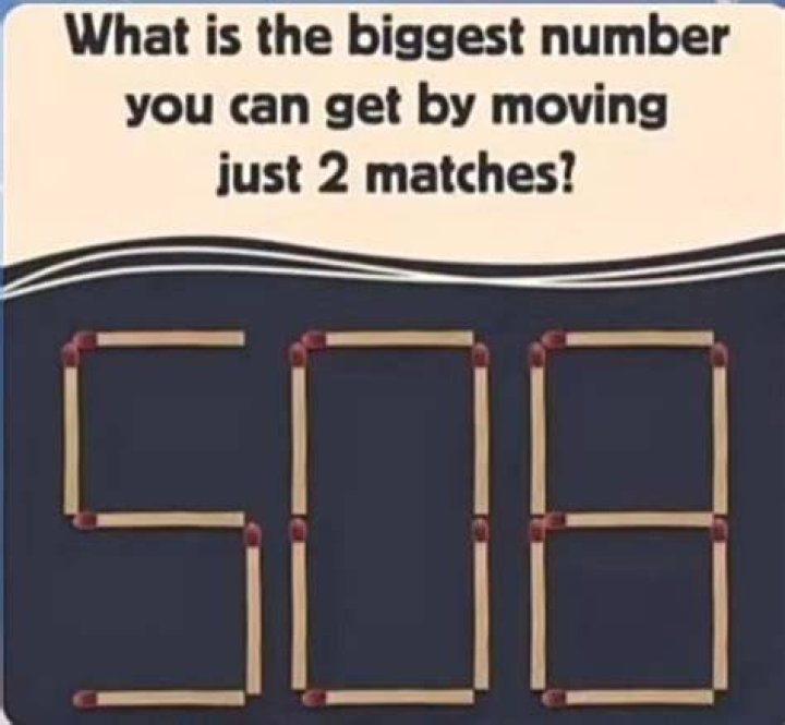 What is the biggest number you can get by moving just 2 matches?