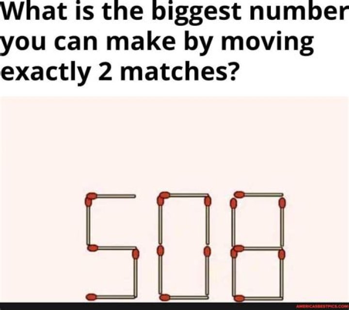 What is the biggest number you can make by moving two matches?