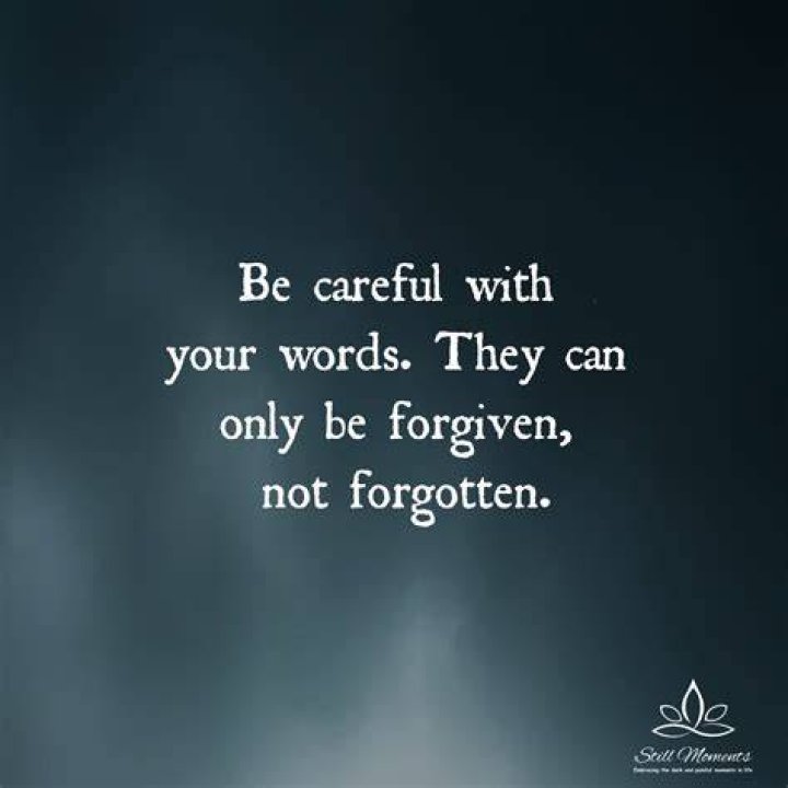 What is the meaning of be careful with your words?