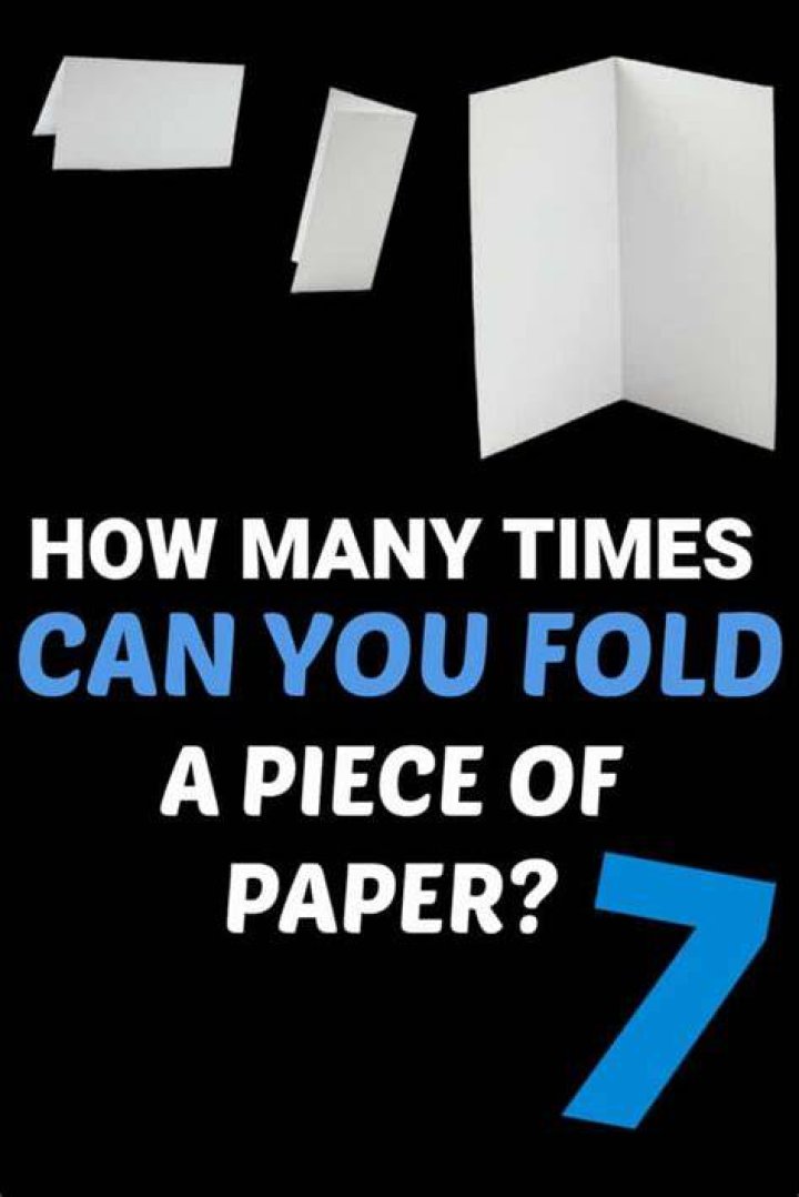 What is the most times you can fold a piece of paper in half?