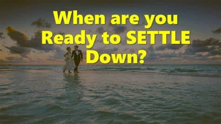 What is the right age to settle down?