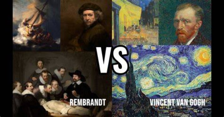 Who is better Van Gogh or Rembrandt?