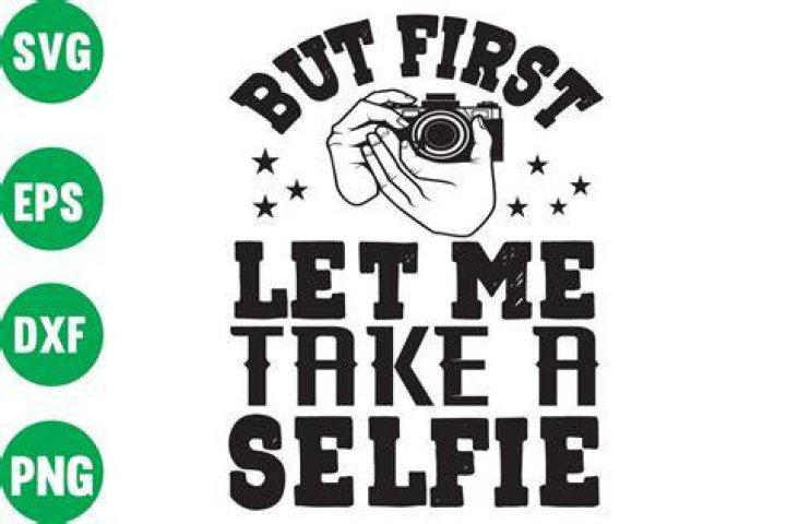 Who said let me take a selfie?