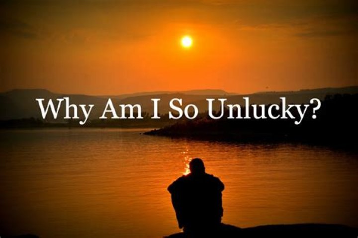 Why do I get so unlucky?