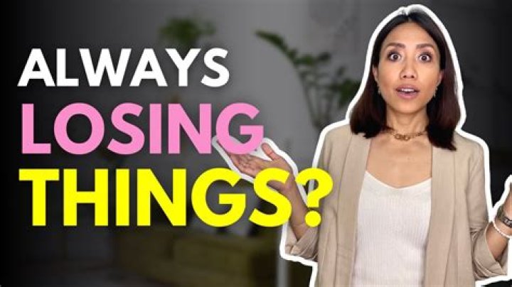 Why do I lose things so often?
