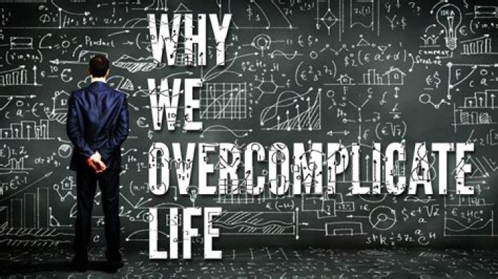 Why do I overcomplicate everything?