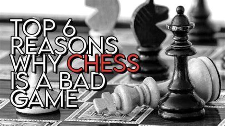 Why playing chess is bad?